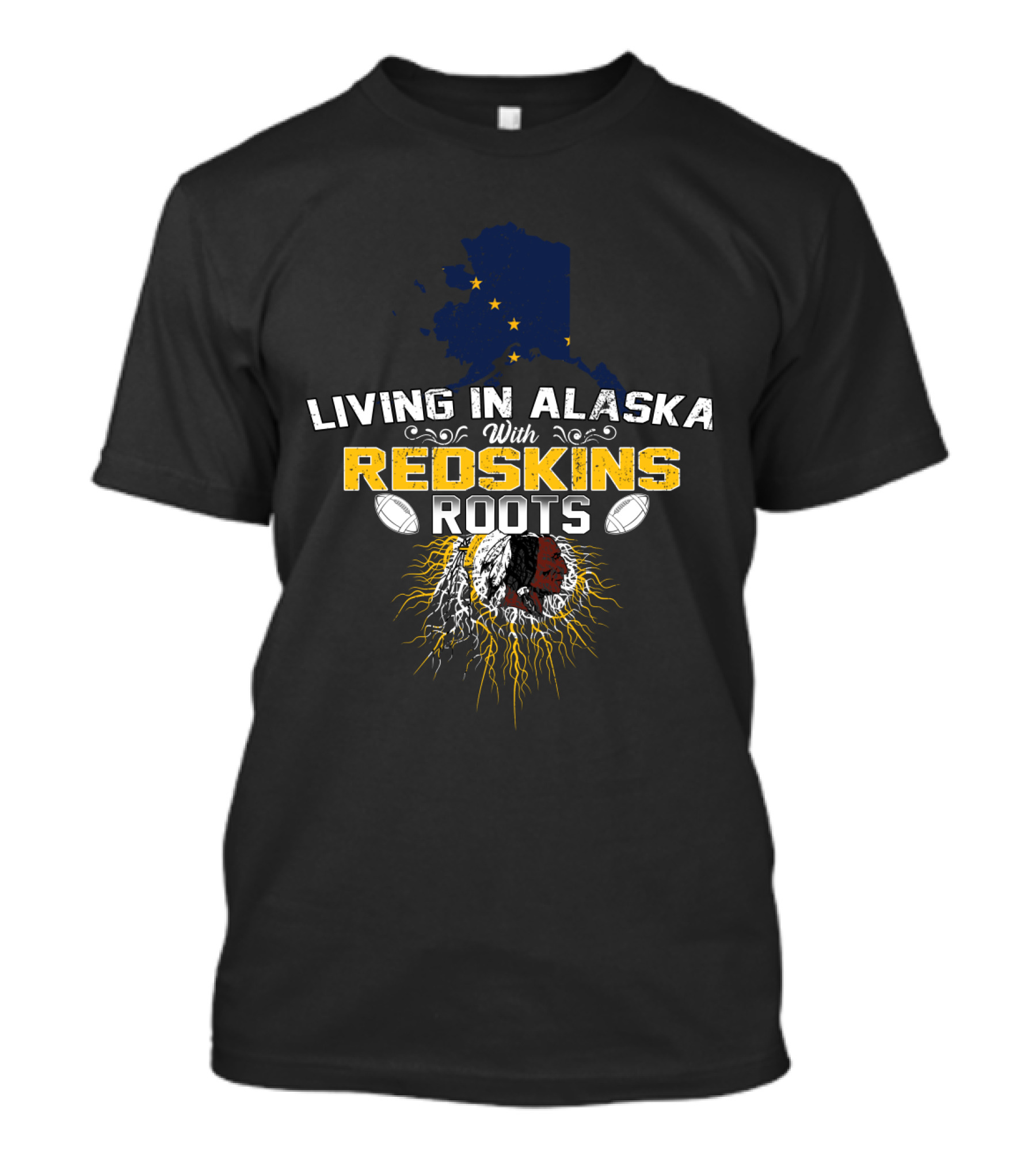 Living In Alaska With Redskins Roots Football Heritage T-Shirt