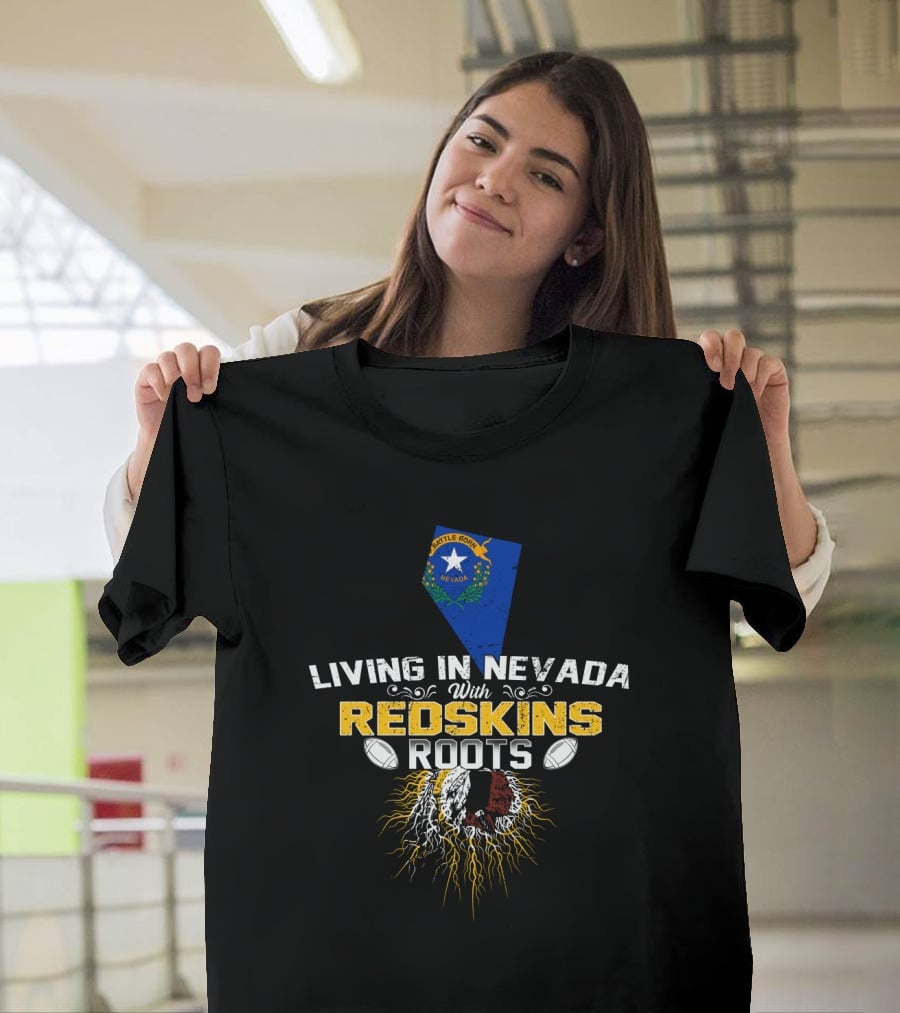 Living In Nevada With Redskins Roots Nevada Flag And Football Heritage T-Shirt