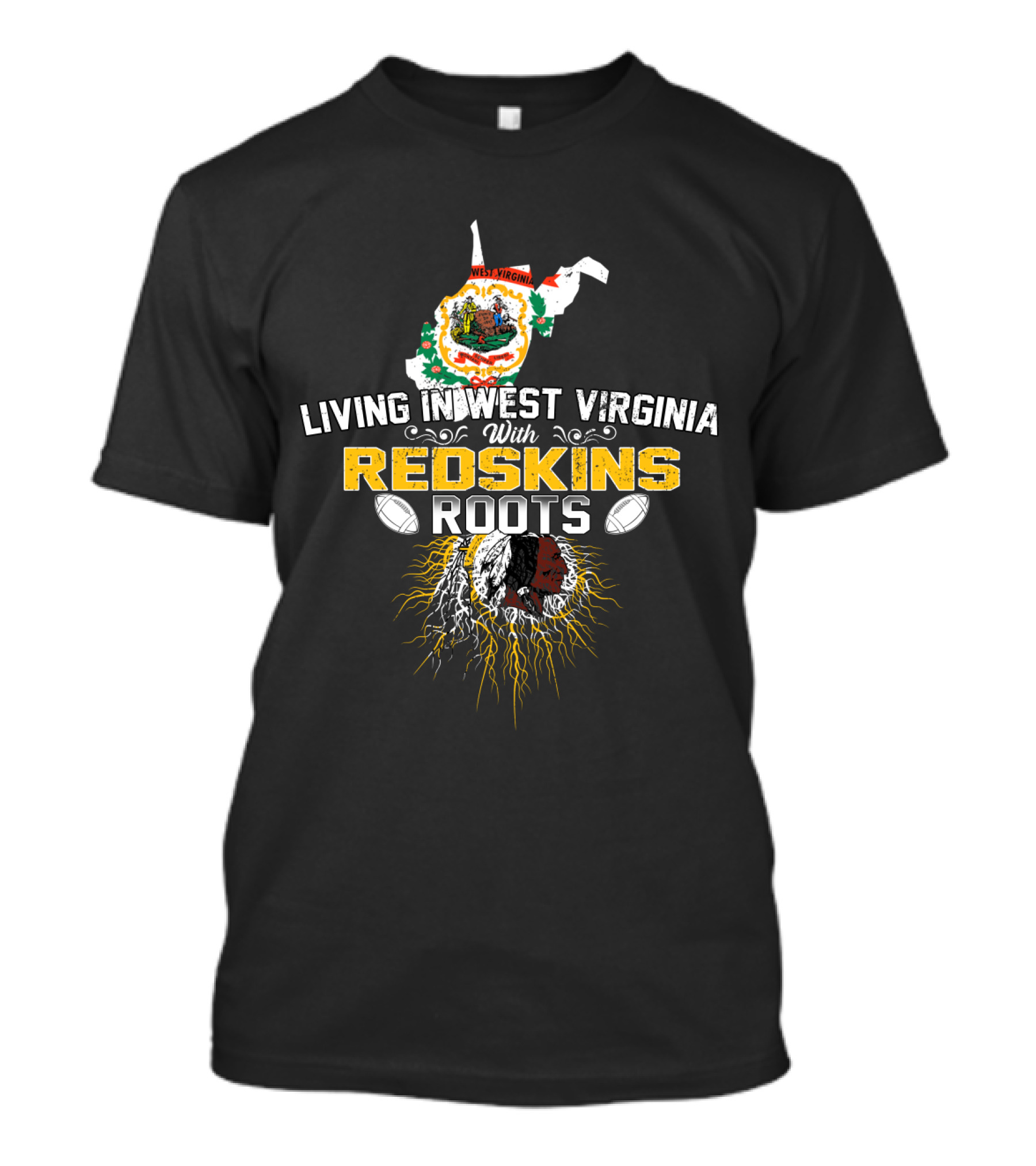 Living In West Virginia With Redskins Roots Football Heritage T-Shirt