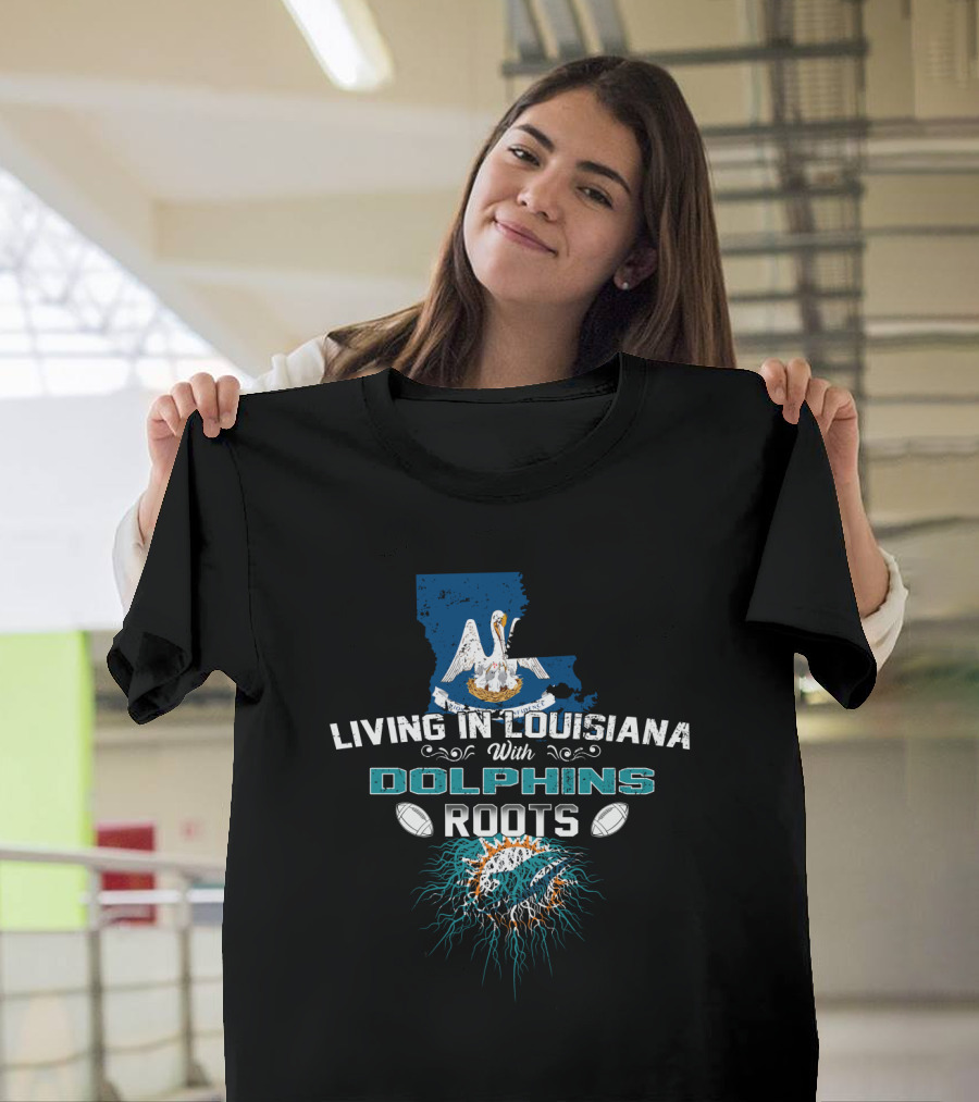 Living In Louisiana With Miami Dolphins Roots Pelican Graphic Football T-Shirt