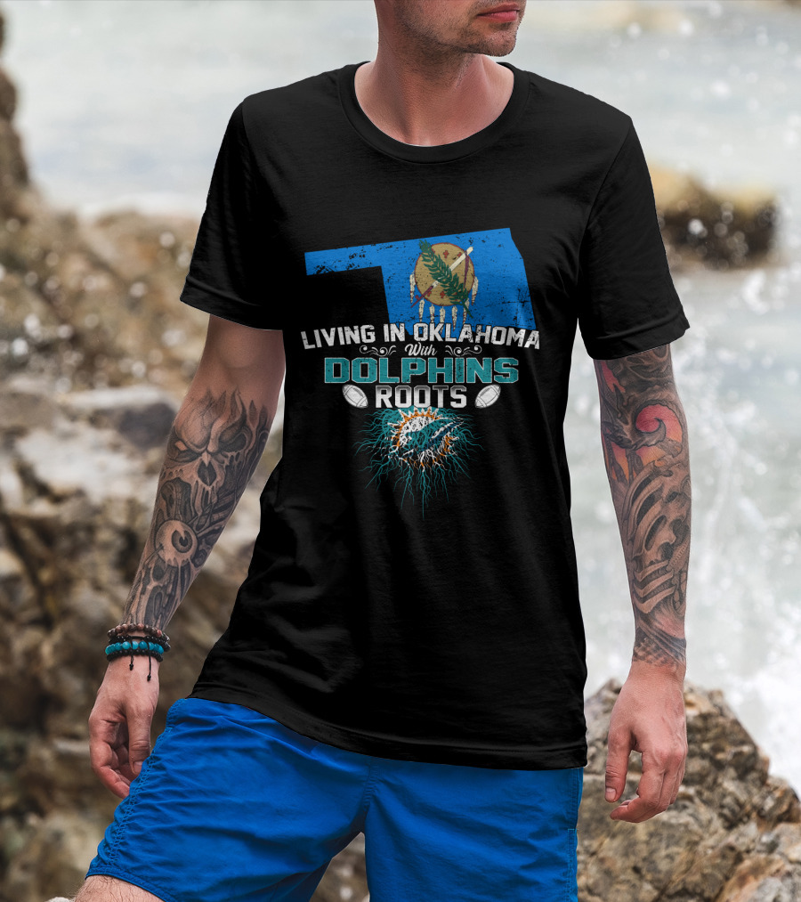 Living In Oklahoma With Miami Dolphins Roots And Oklahoma Flag Background T-Shirt