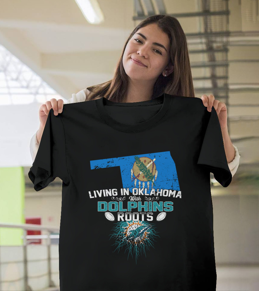 Living In Oklahoma With Miami Dolphins Roots And Oklahoma Flag Background T-Shirt