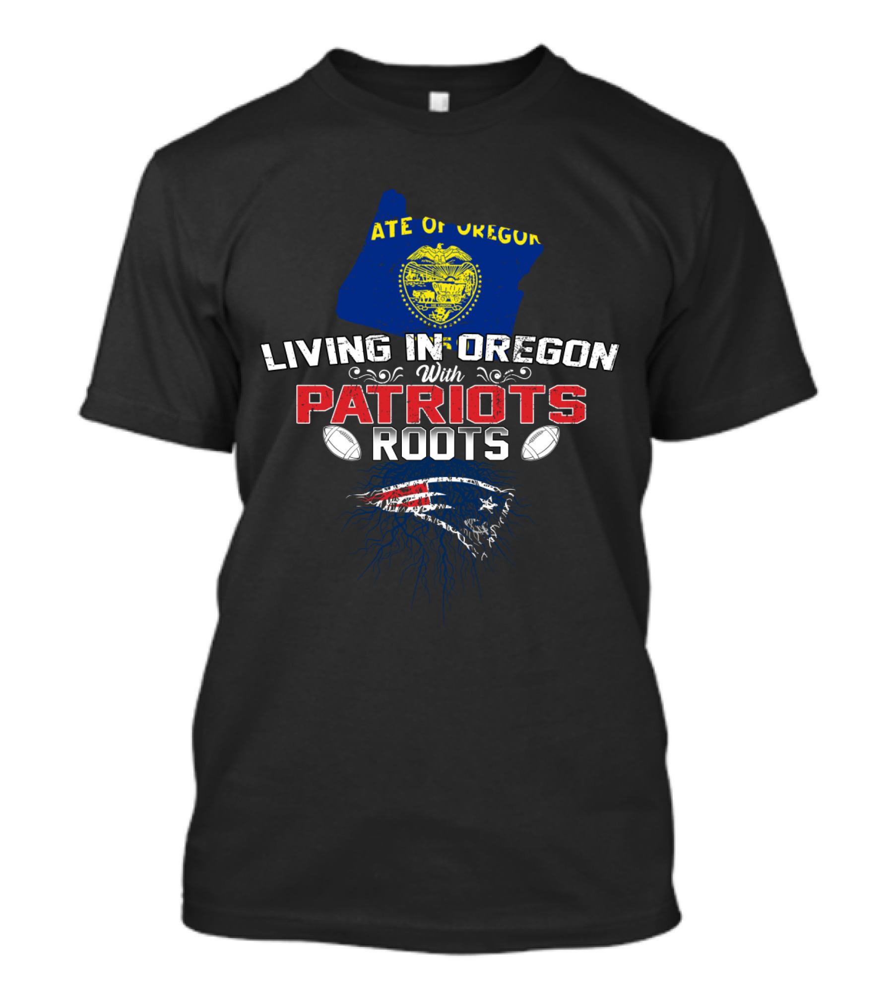 State Of Oregon Living In Oregon With Patriots Roots Patriots T-Shirt