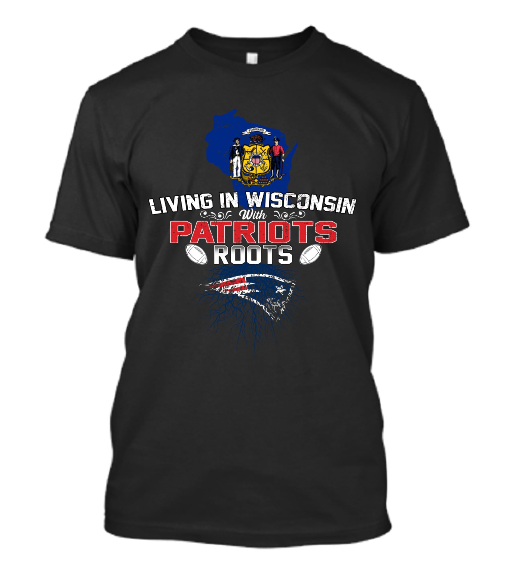 Living In Wisconsin With Patriots Roots NFL Football Pride T-Shirt