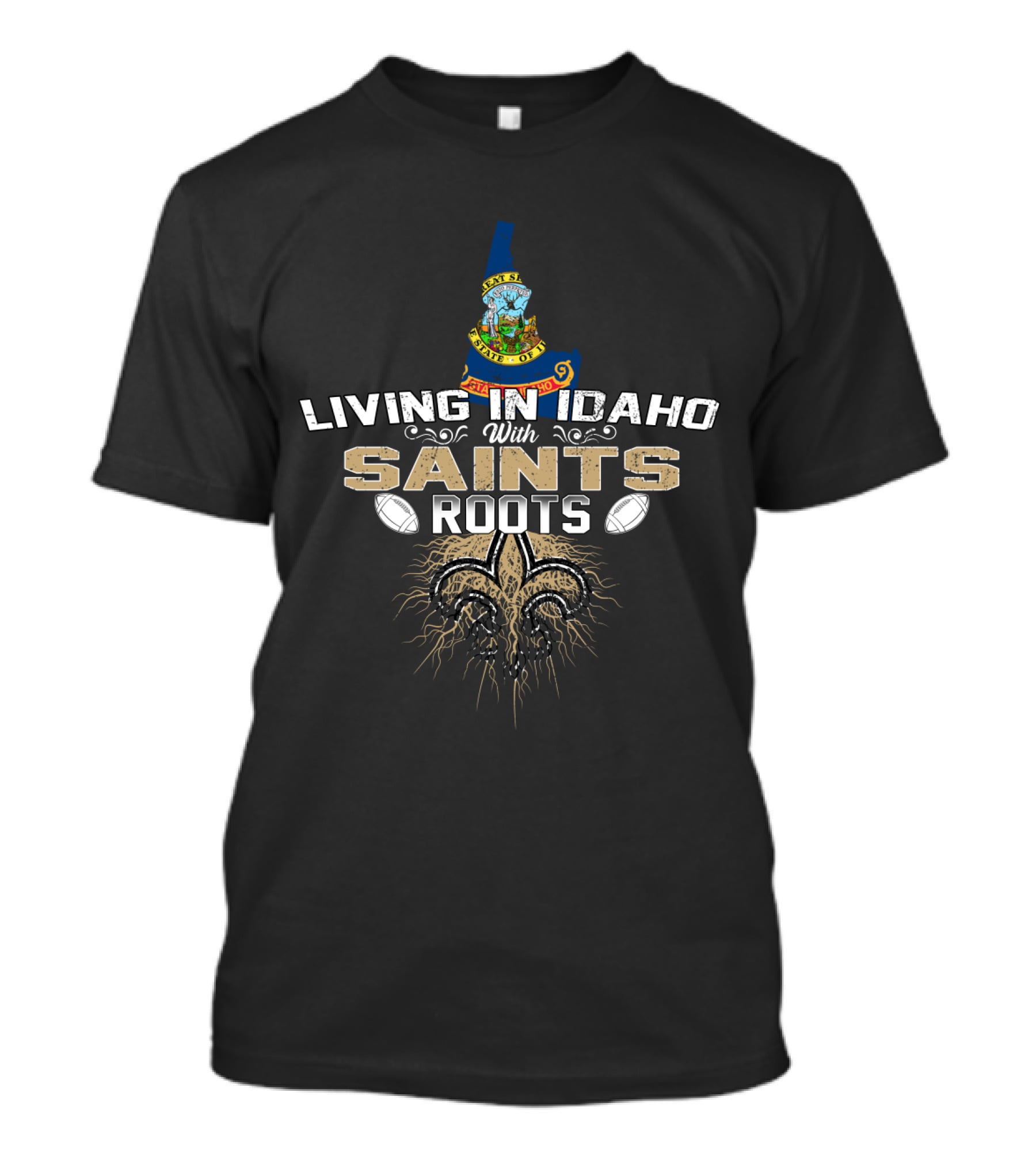Living In Idaho With Saints Roots Fleur-de-Lis Football T-Shirt