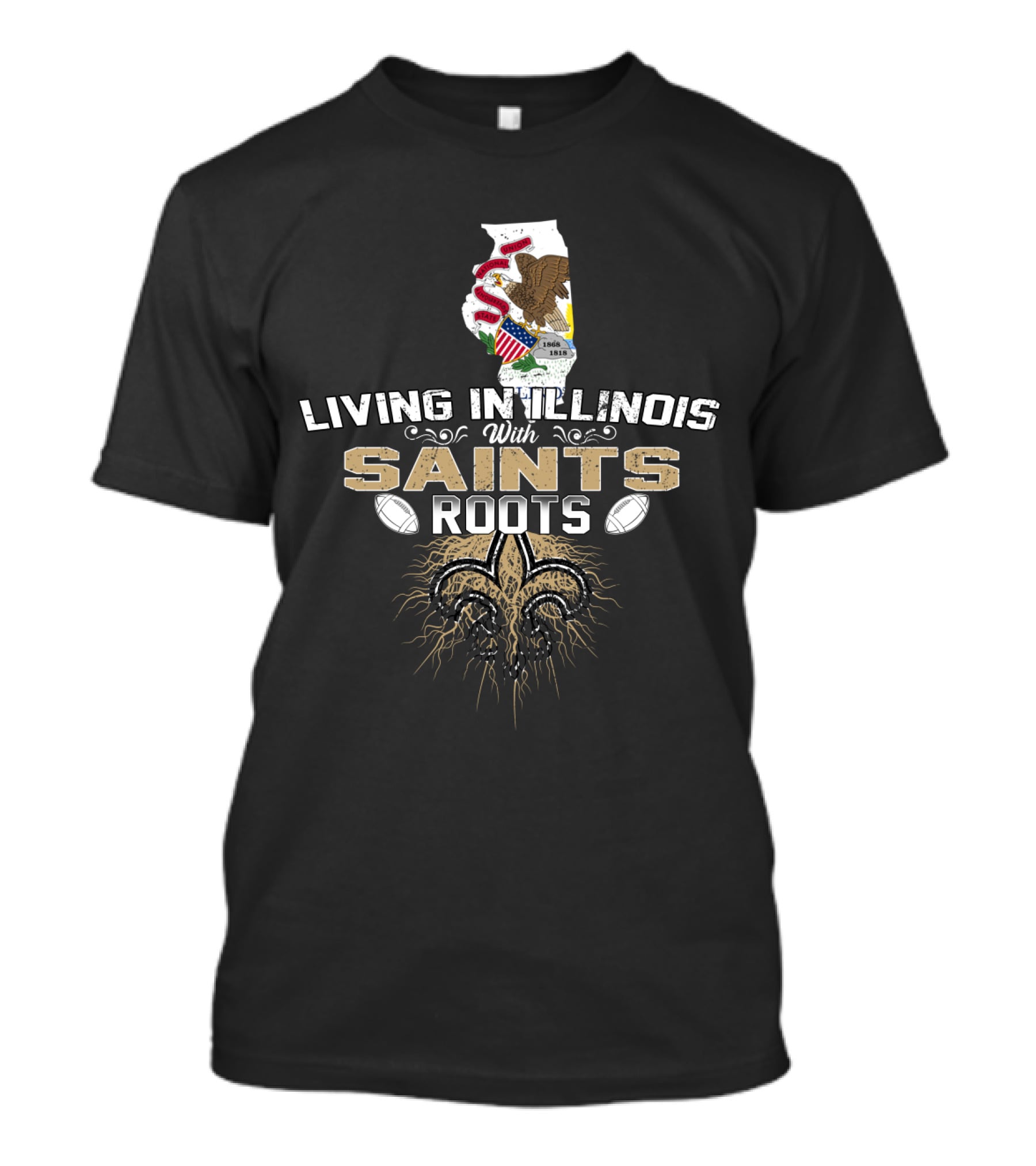 Living In Illinois With Saints Roots Fleur-de-Lis And State Flag T-Shirt