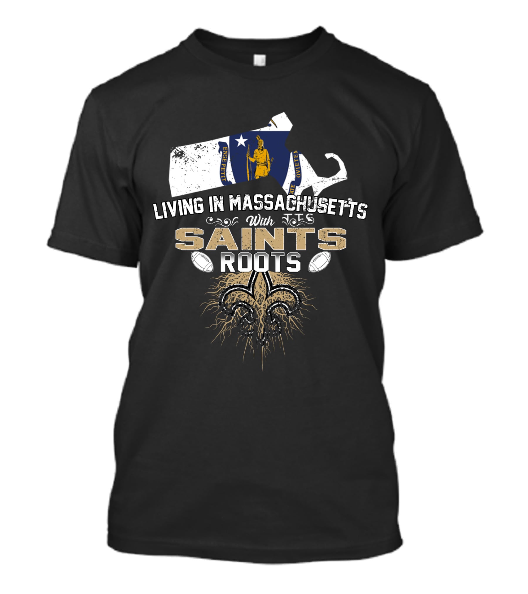 Living In Massachusetts With Saints Roots Fleur-de-Lis And Football T-Shirt