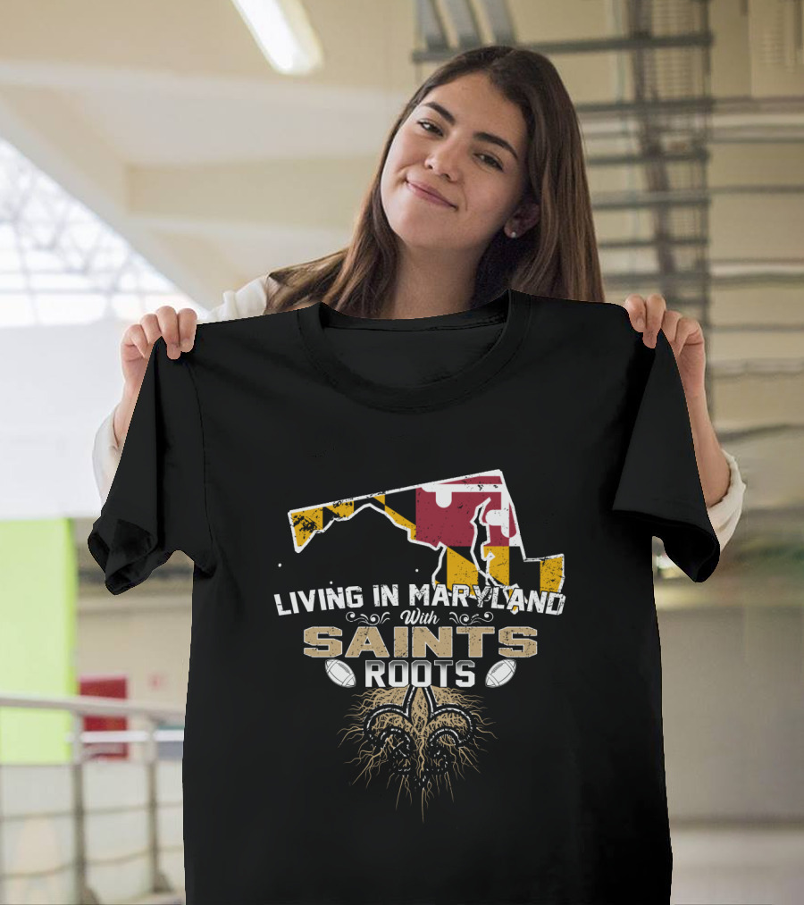 Living in Maryland with Saints Roots Fleur-de-Lis Football Heritage T-Shirt