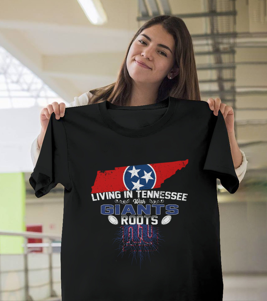 Living In Tennessee With New York Giants Roots Football T-Shirt