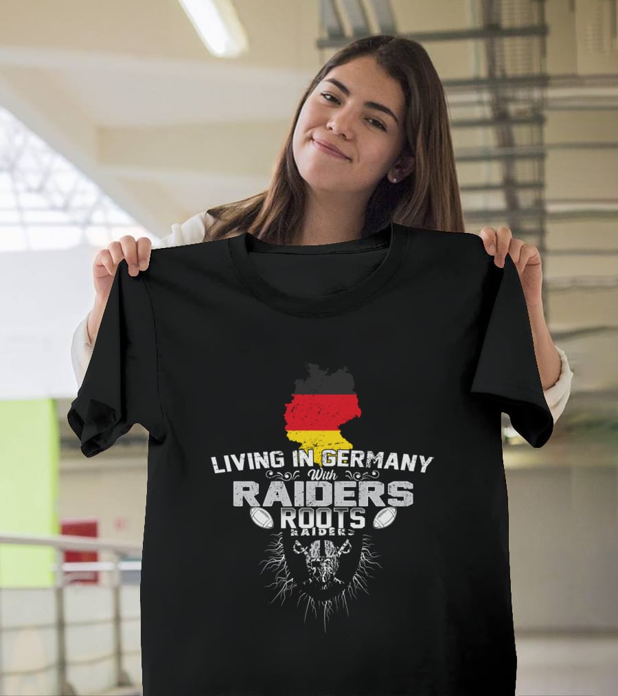 Living In Germany With Raiders Roots T-Shirt