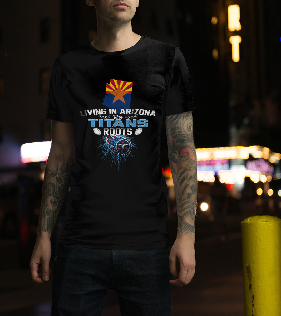 Living In Arizona With Tennessee Titans Roots State Flag Map Football Heritage T-Shirt
