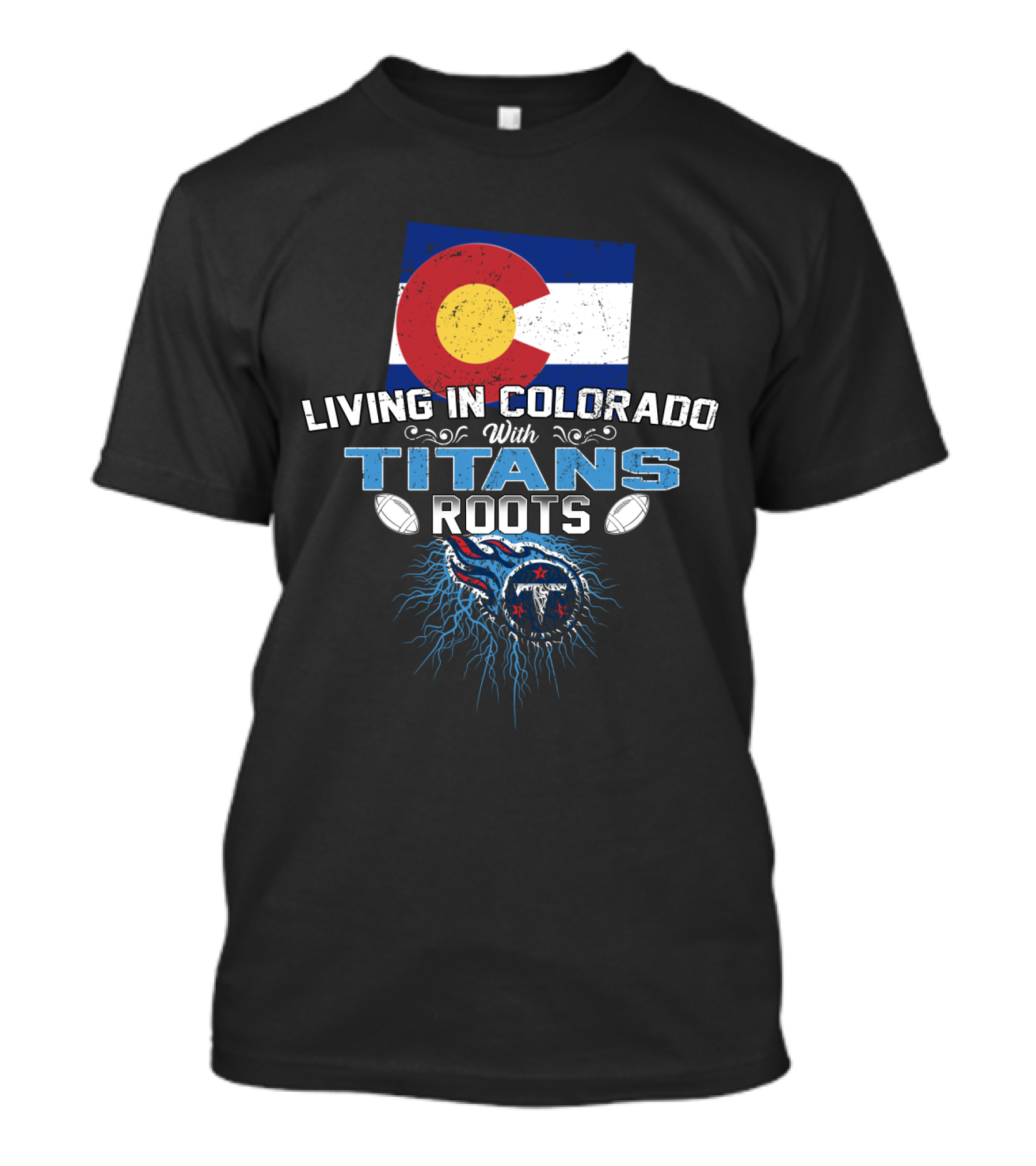 Living In Colorado With Titans Roots Colorado Flag Background T-Shirt