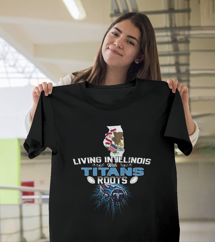 Living in Illinois with Titans Roots NFL Themed T-Shirt