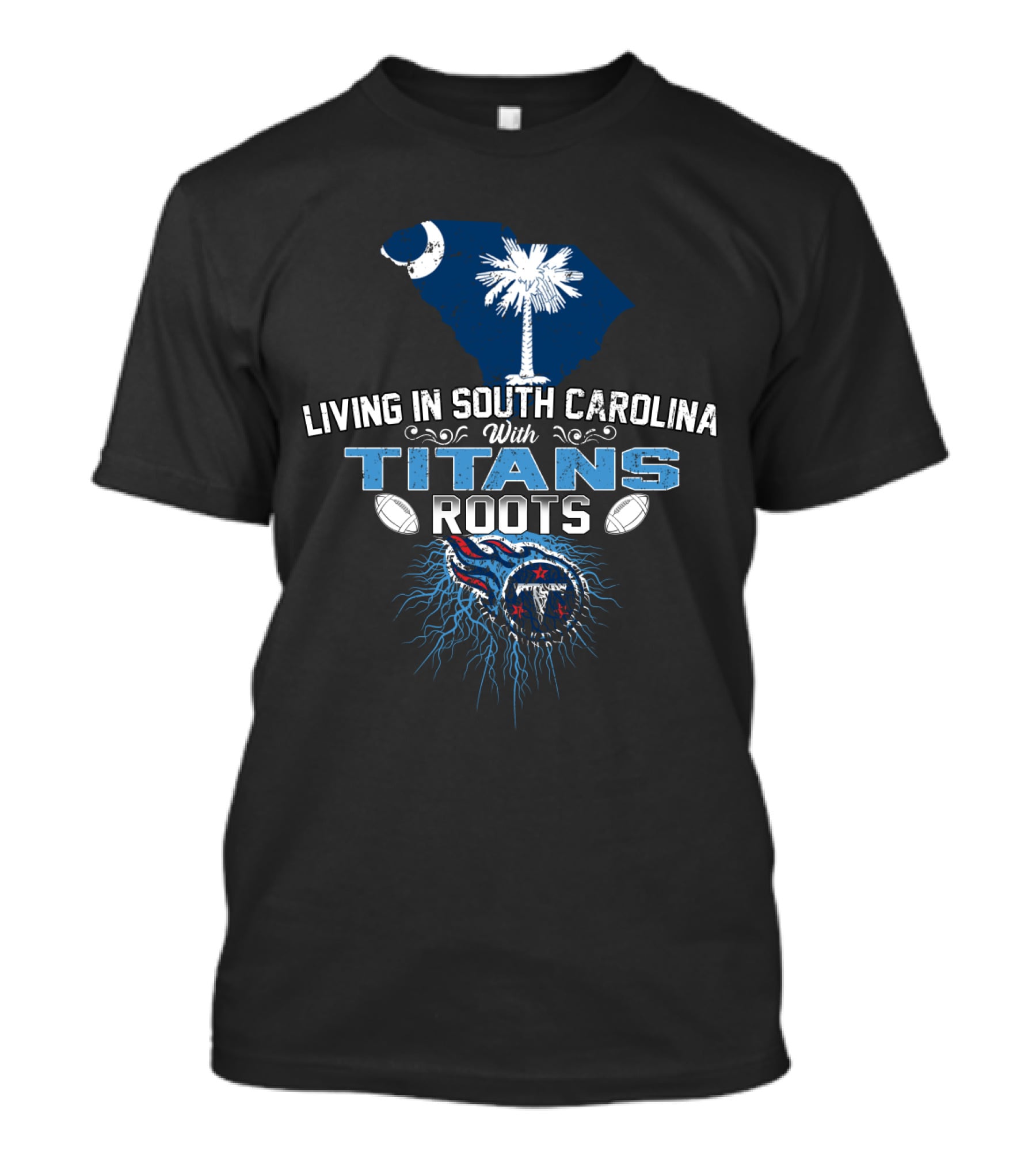 Living In South Carolina Embracing Titans Roots T-Shirt