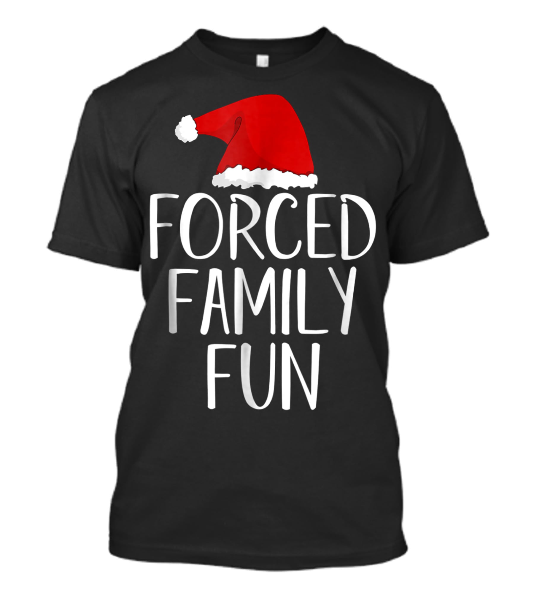 Forced Family Fun Santa Hat Sarcastic Christmas Eve T-Shirt