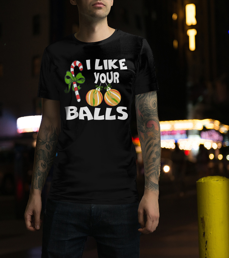 I Like Your Balls Candy Cane Ornament Christmas Humor T-Shirt