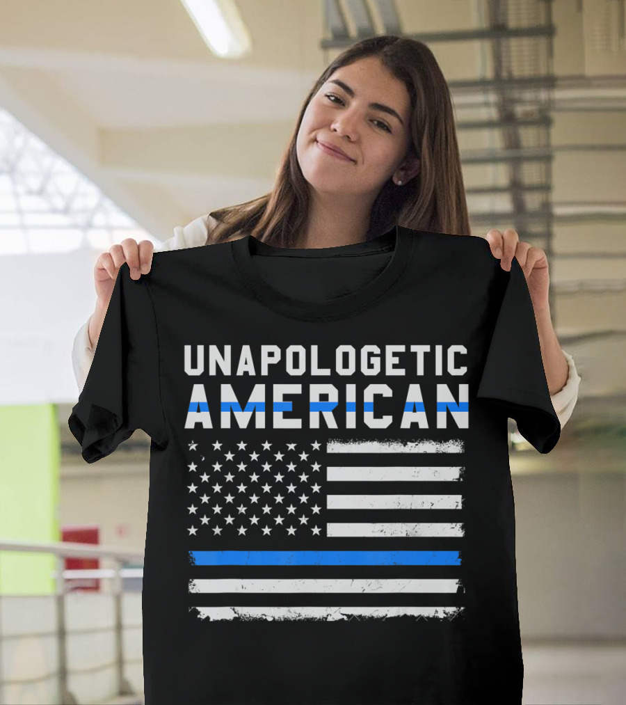 Unapologetic American Flag Thin Blue Line Patriotic T-Shirt