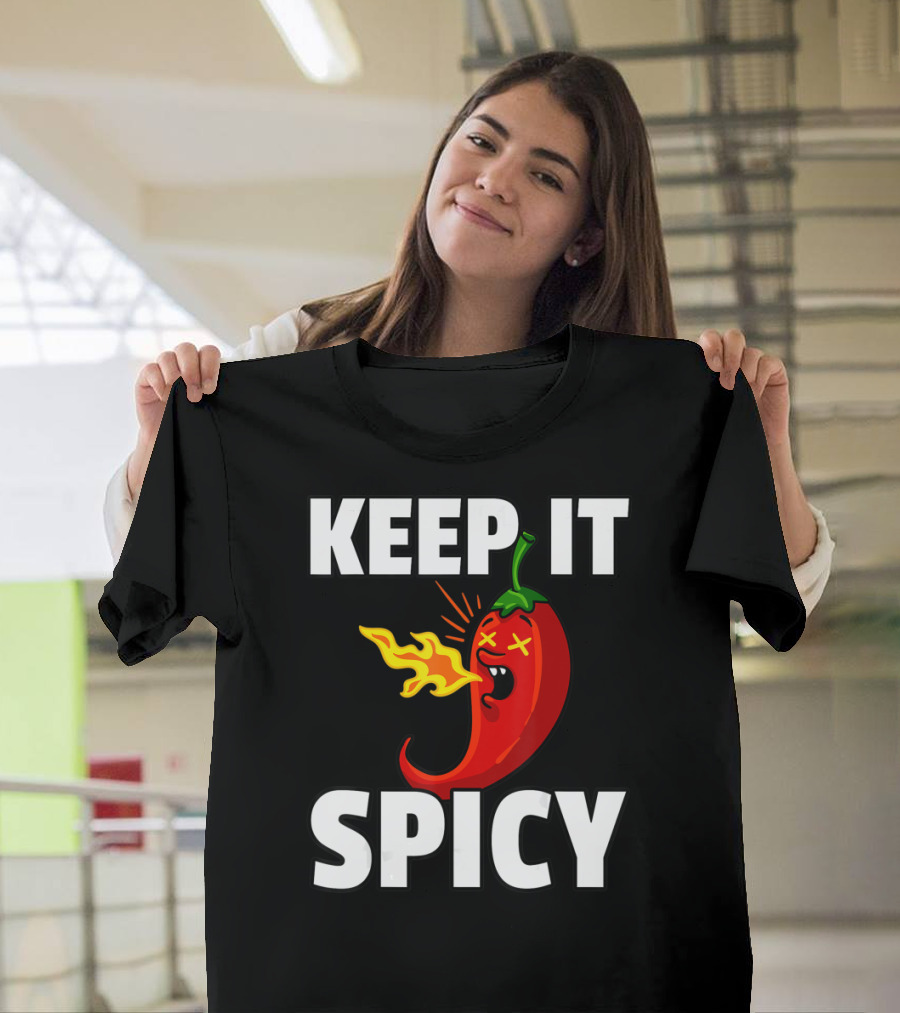 Keep It Spicy Chilis Hot For A Spicy Food T-Shirt