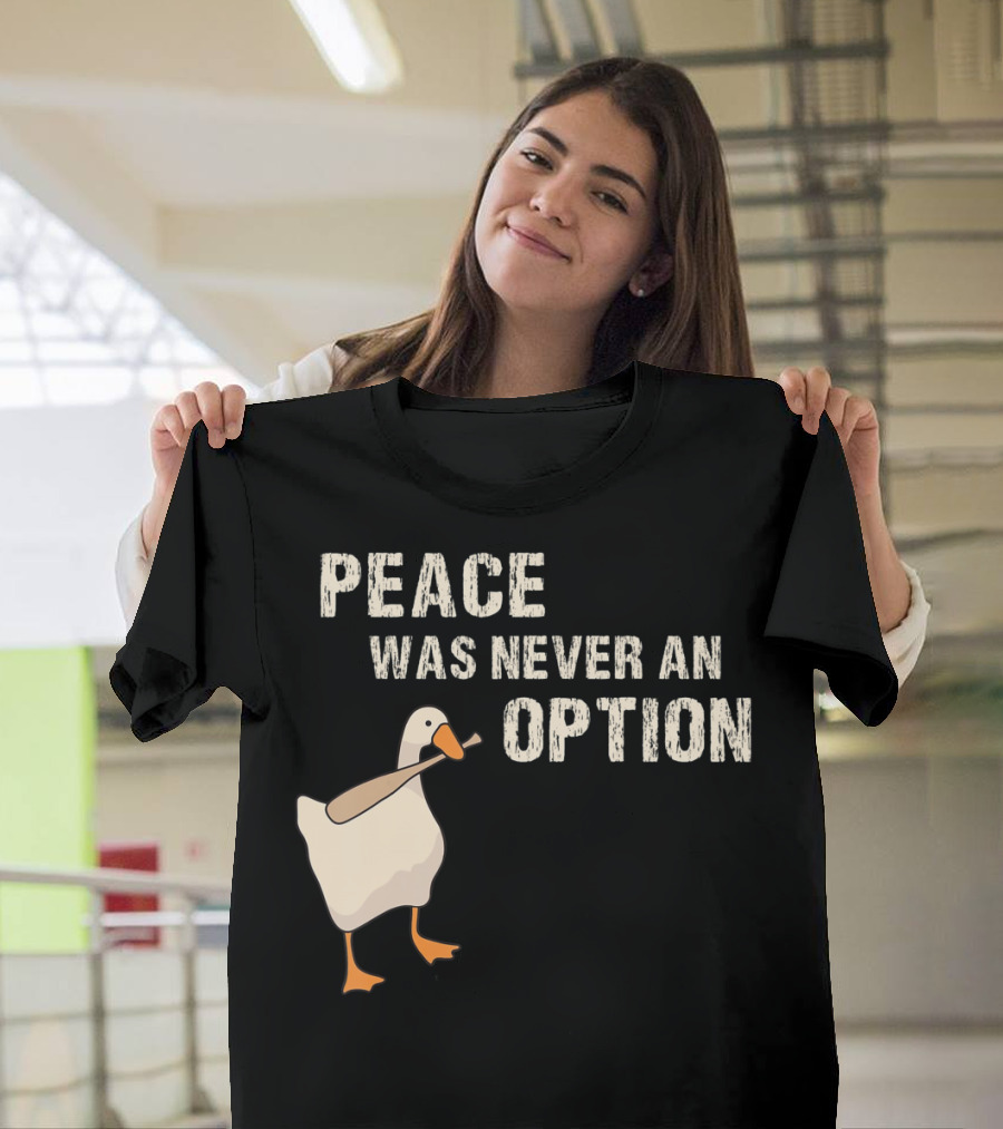 Peace Was Never An Option Goose With Baseball Bat T-Shirt