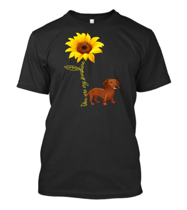 You Are My Sunshine Dachshund Doxie Sunflower T-Shirt