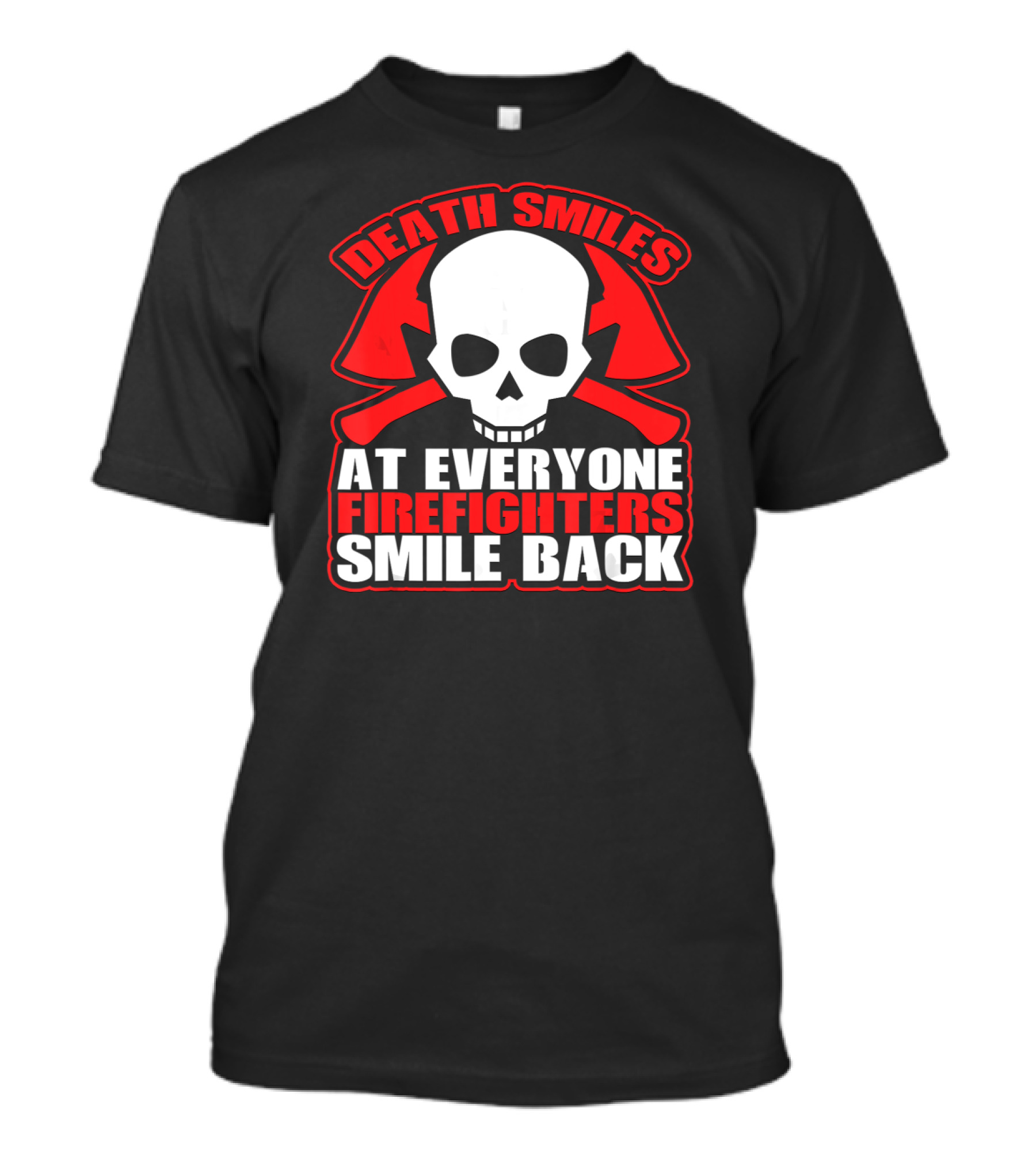 Death Smiles At Everyone Firefighters Smile Back Skull Axes T-Shirt