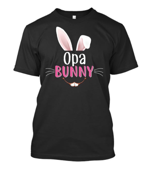 Opa Bunny Rabbit Ears Whiskers Easter T-Shirt