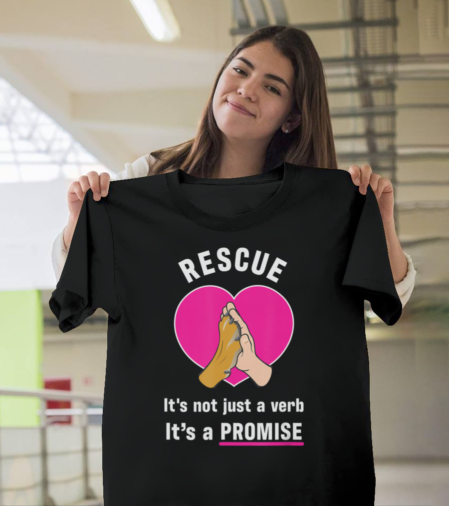 Rescue It's Not Just a Verb It's a Promise Pups in Peril Texas Rescue Promise T-Shirt