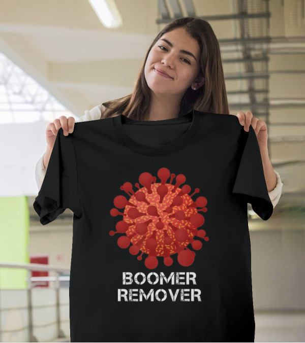 Boomer Remover Edgy Dark Humor Virus T-Shirt