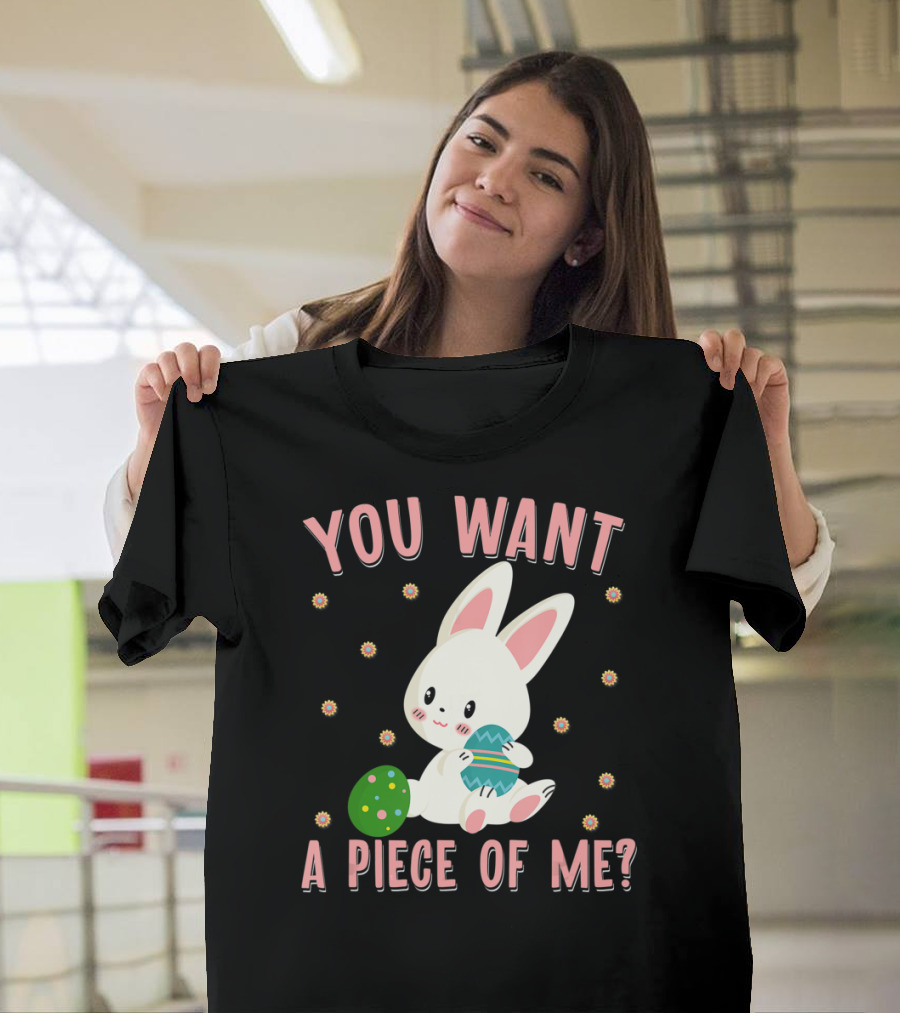You Want A Piece Of Me Easter Funny Chocolate Bunny Meme T-Shirt