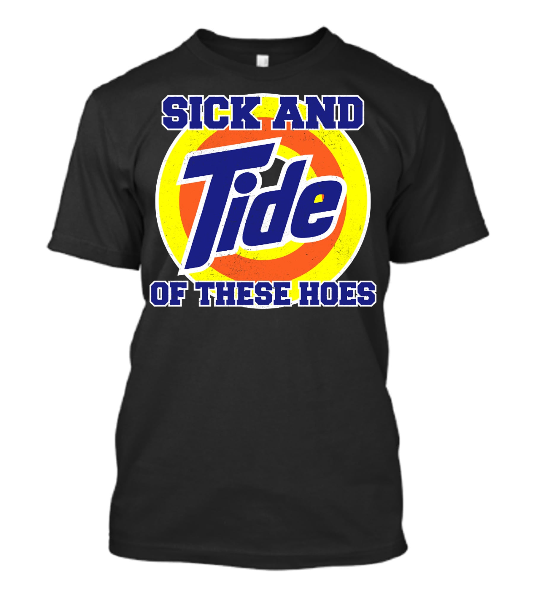 Sick And Tide Of These Hoes T-Shirt