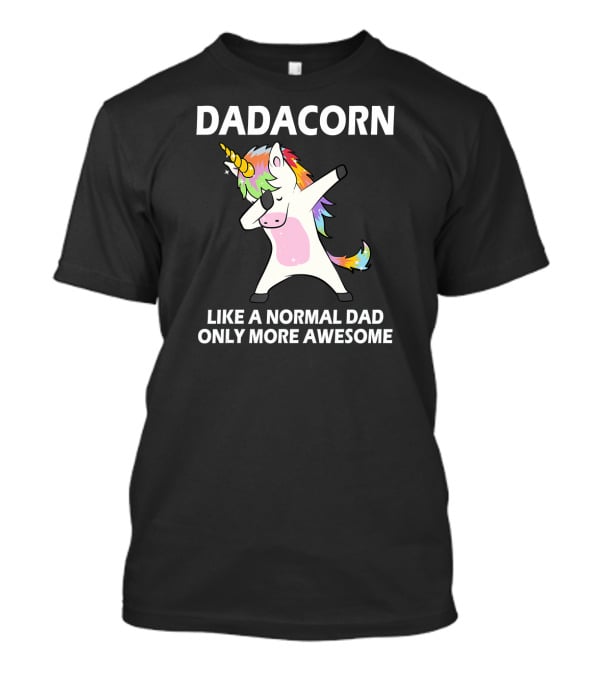 DADACORN Like A Normal Dad Only More Awesome Dabbing Unicorn T-Shirt