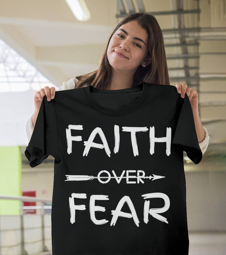 FAITH OVER FEAR Arrow Typography Inspirational Motivational T-Shirt