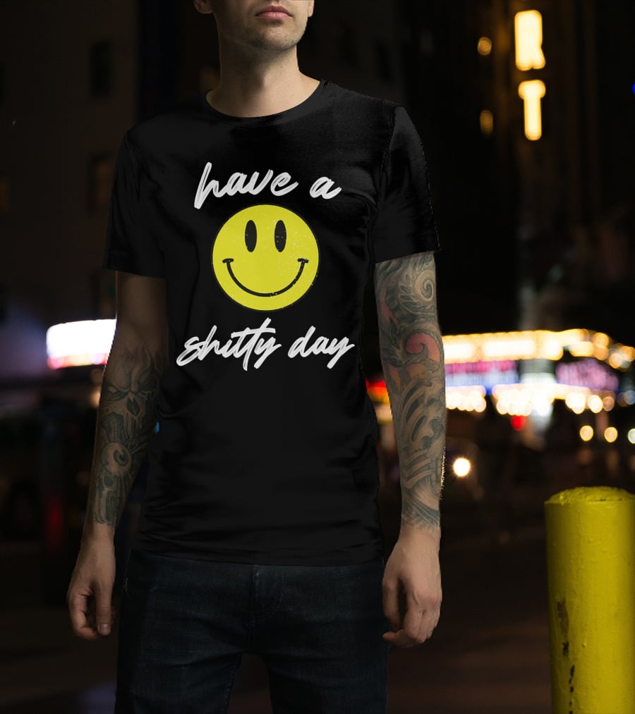 Have A Shitty Day Smiley Face Yellow Grunge T-Shirt