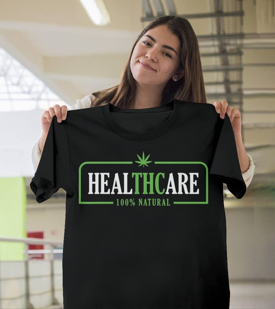 Healthcare 100% Natural Weed Cannabis T-Shirt