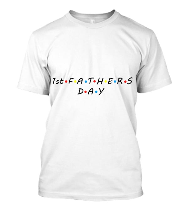 1st Fathers Day Friends-Style Text T-Shirt