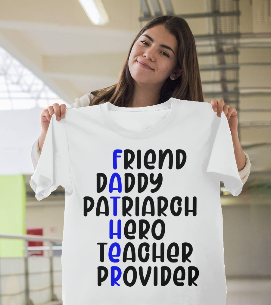 Father's Day Friend Daddy Patriarch Hero Teacher Provider T-Shirt