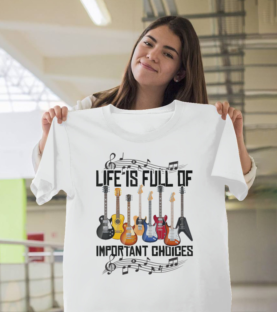 Life Is Full of Important Choices Electric Guitar Music Notes T-Shirt
