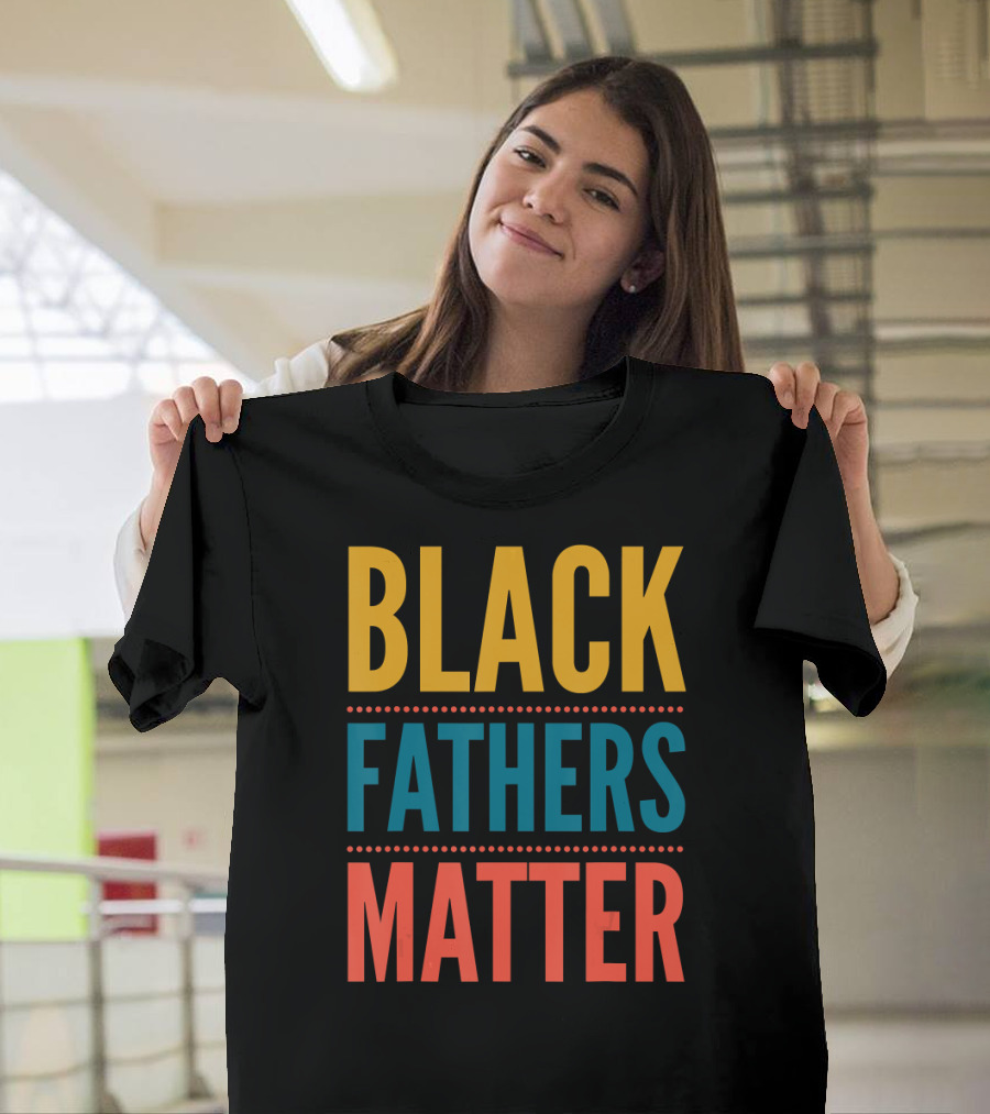 Black Fathers Matter T-Shirt