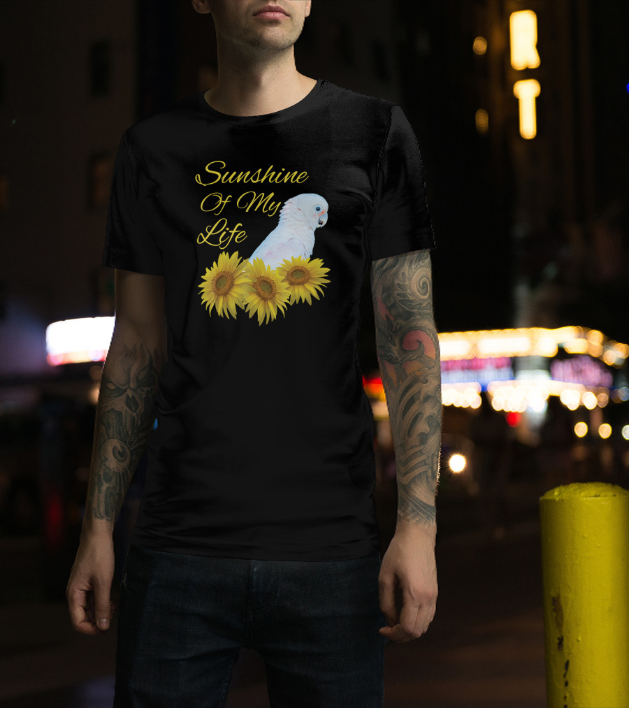 Sunshine Of My Life Cockatoo Parrot Sunflower T-Shirt