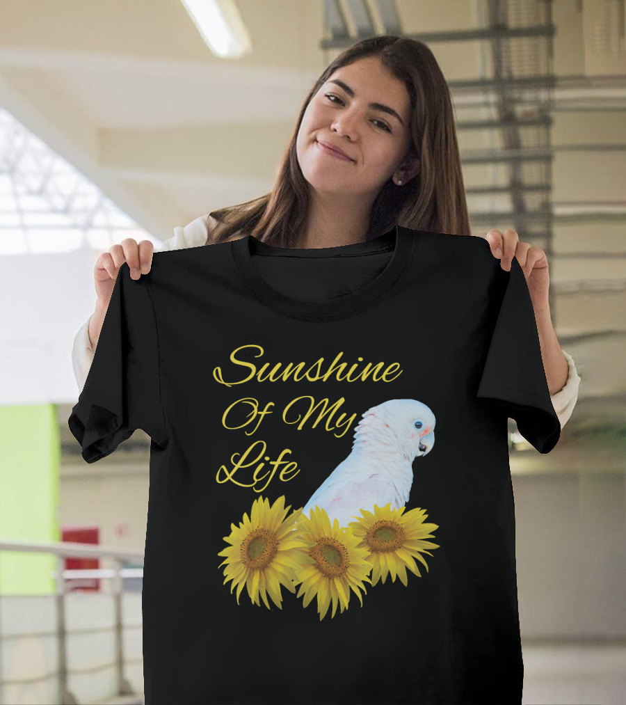 Sunshine of My Life Cockatoo Parrot Sunflower T-Shirt