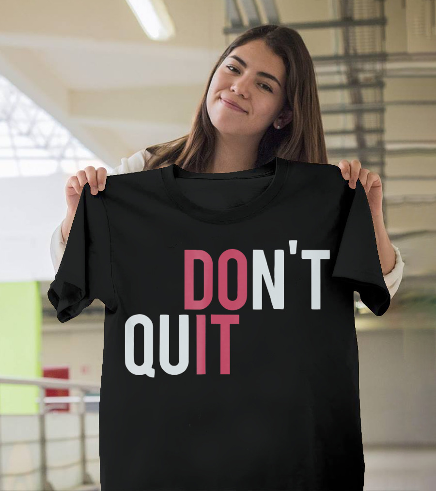 DO IT DON'T QUIT T-Shirt