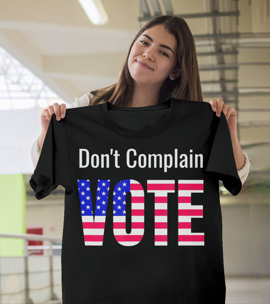 Don't Complain Vote American Flag T-Shirt