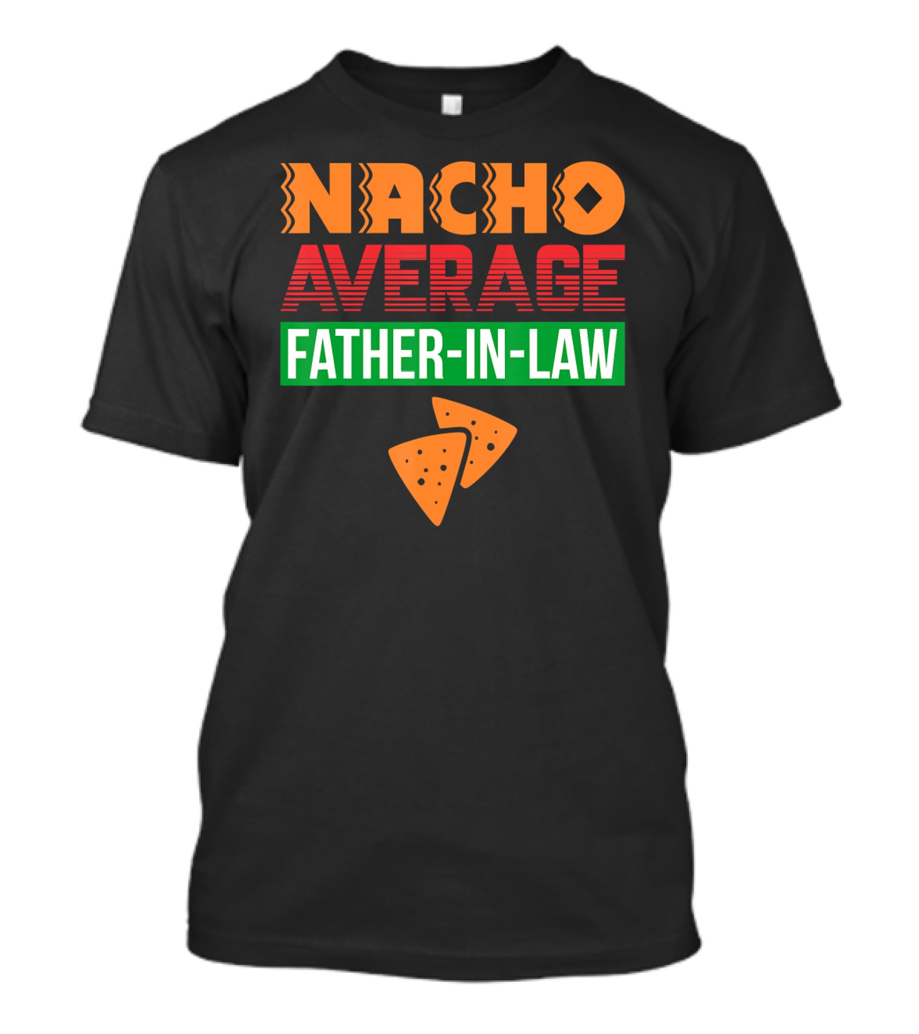 Nacho Average Father-In-Law T-Shirt