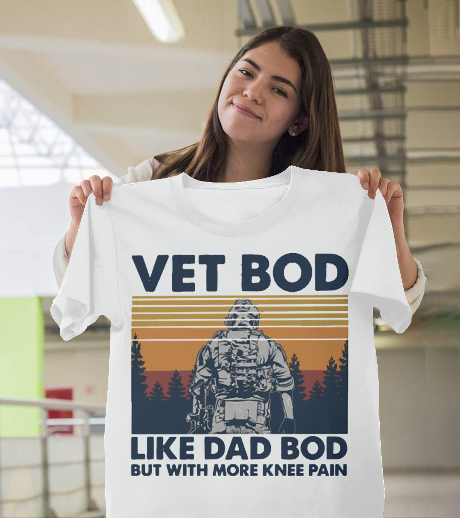 Vet Bod Like Dad Bod But With More Knee Pain Forest Soldier T-Shirt
