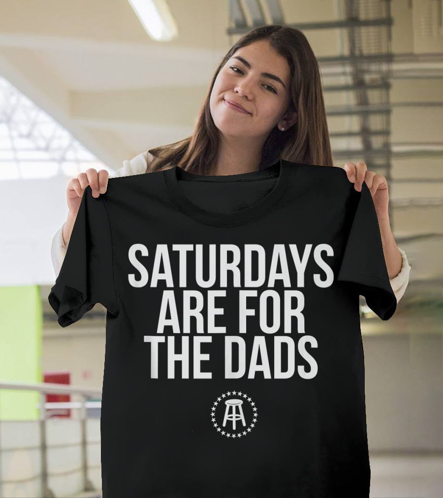 Saturdays Are For The Dads T-Shirt