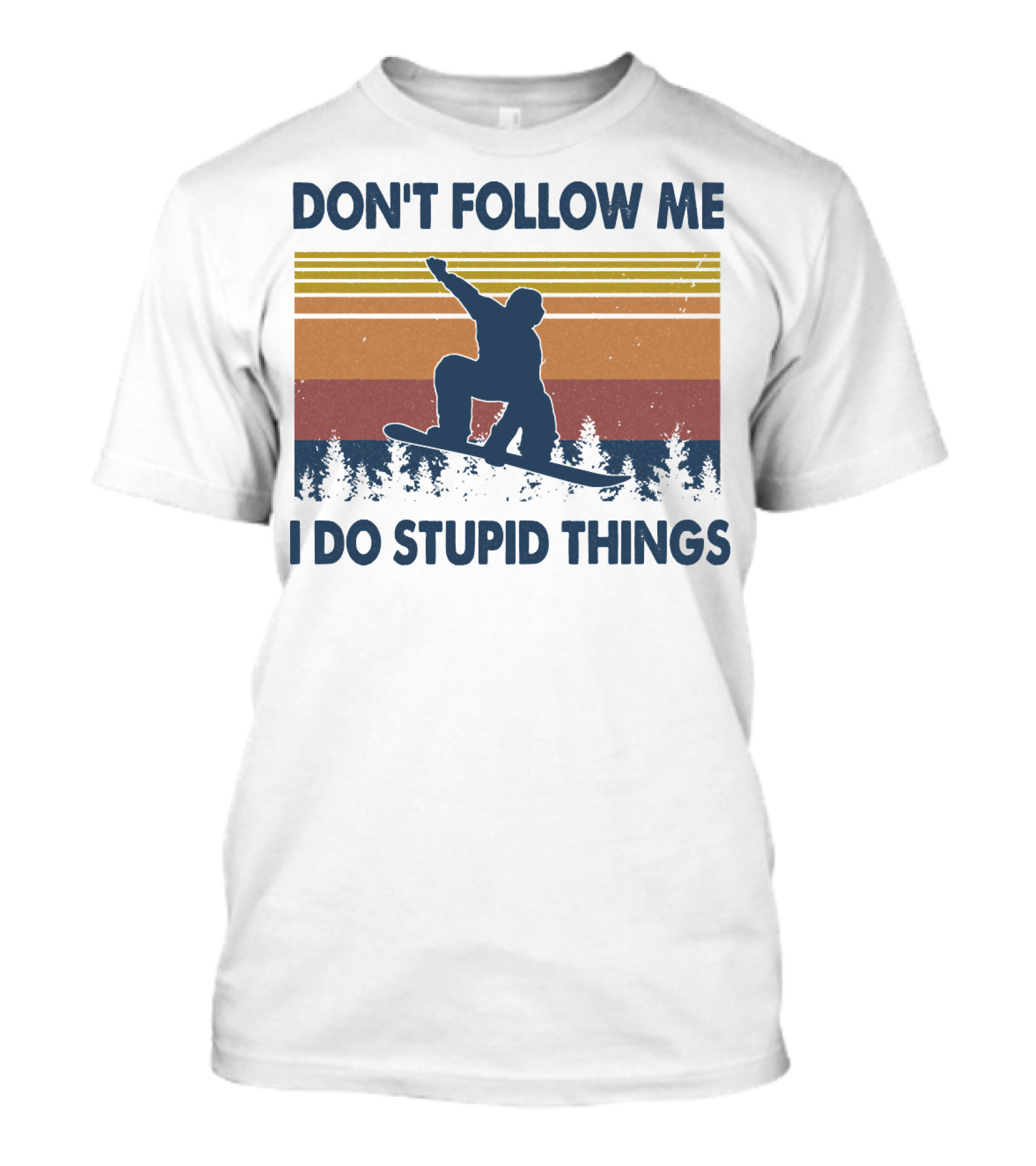 DON'T FOLLOW ME I DO STUPID THINGS Snowboarding Vintage T-Shirt