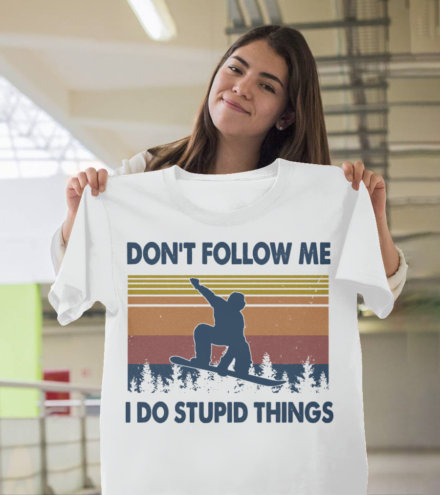DON'T FOLLOW ME I DO STUPID THINGS Snowboarding Vintage T-Shirt