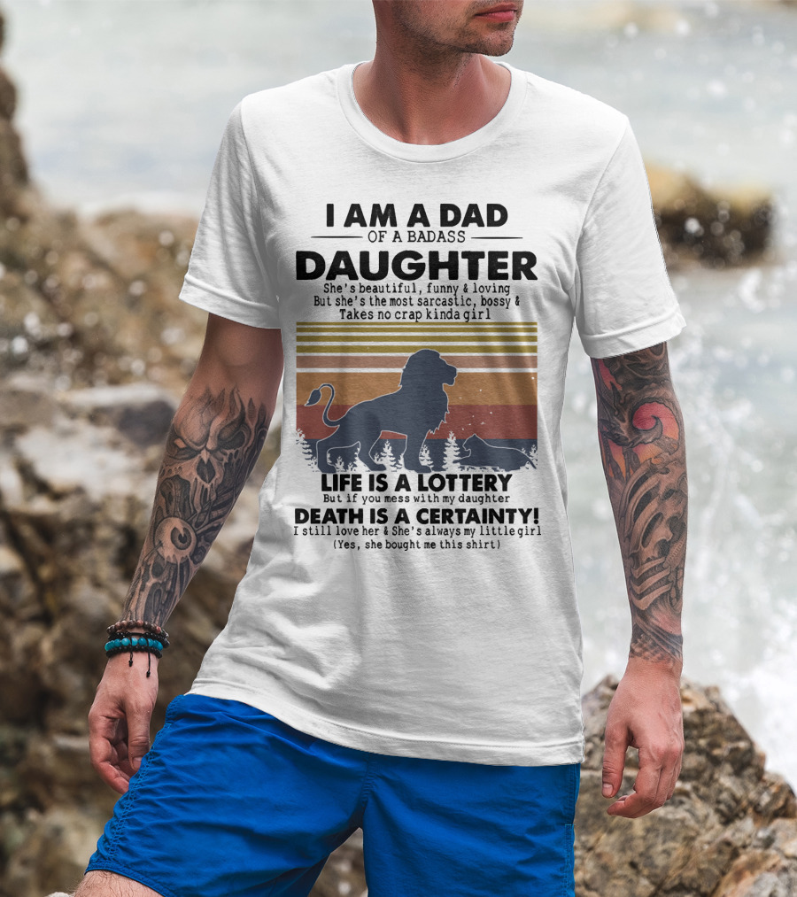 I Am A Dad Of A Badass Daughter Life Is A Lottery Death Is A Certainty Lion And Cat Silhouette Vintage Stripes T-Shirt