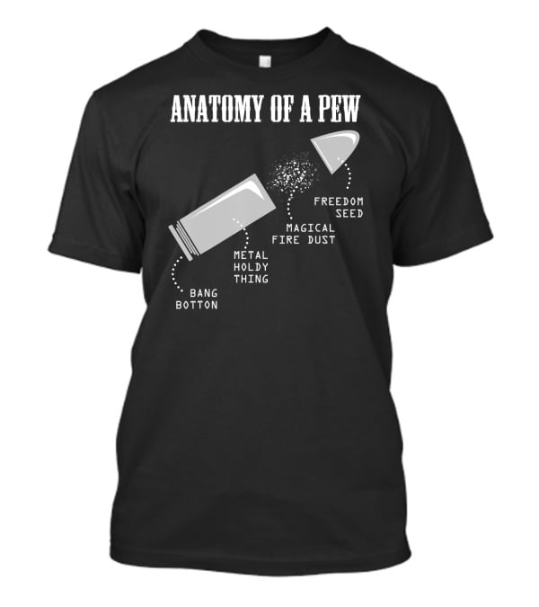 Anatomy Of A Pew Freedom Seed Magical Fire Dust Bang Button Metal Holdy Thing T-Shirt