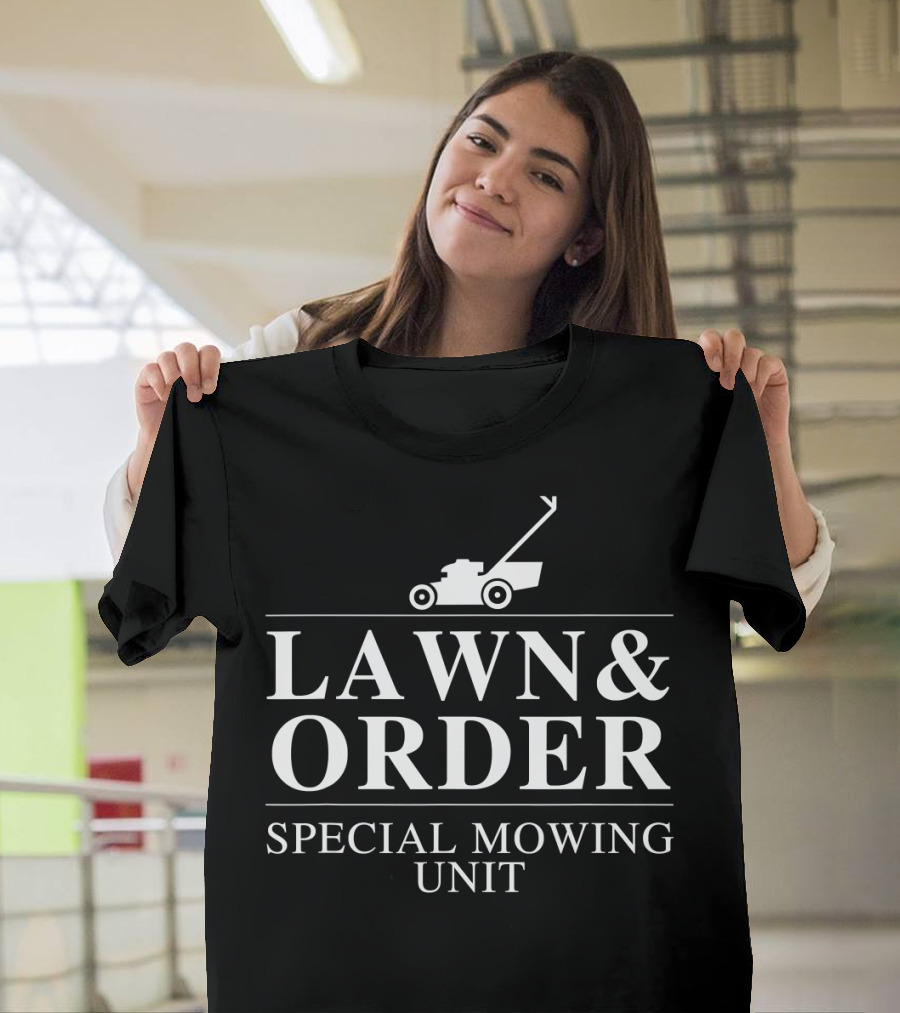 Lawn Order Special Mowing Unit Dad Lawn Mower T-Shirt